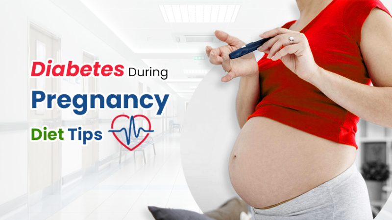 Diabetes During Pregnancy: Diet Tips