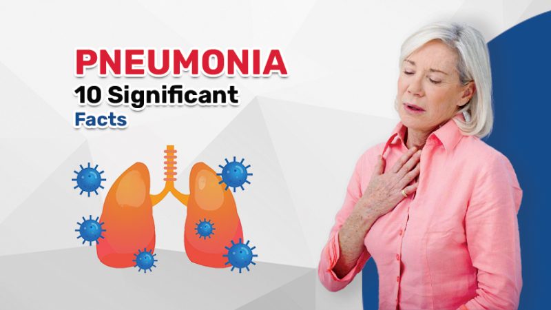 Pneumonia: 10 Significant Facts That One Must Recognize About The Fatal Infection