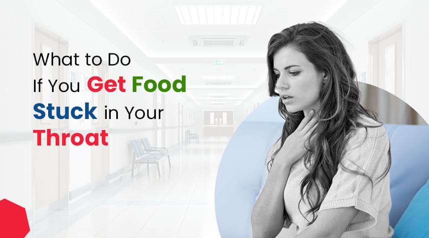 What to Do If You Get Food Stuck in Your Throat