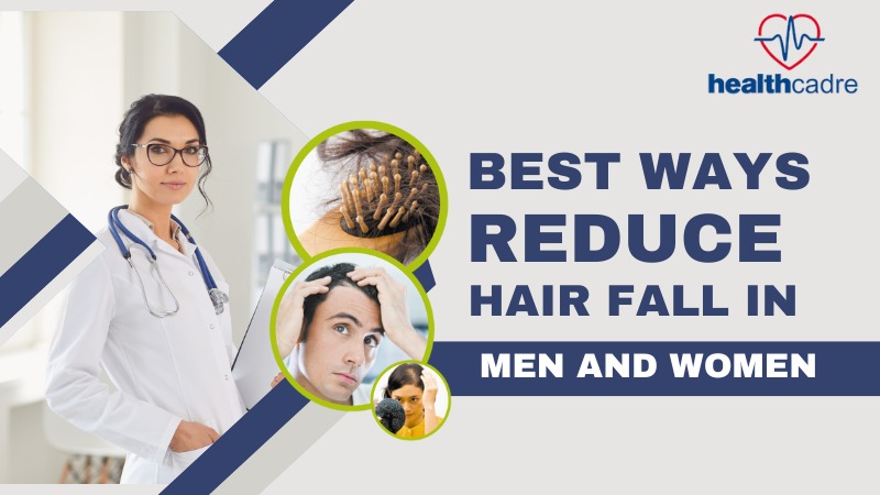 Best Ways to Reduce Hair Fall In Men and Women